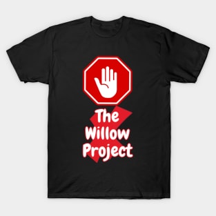 Stop the willow project -digital printa T-Shirt